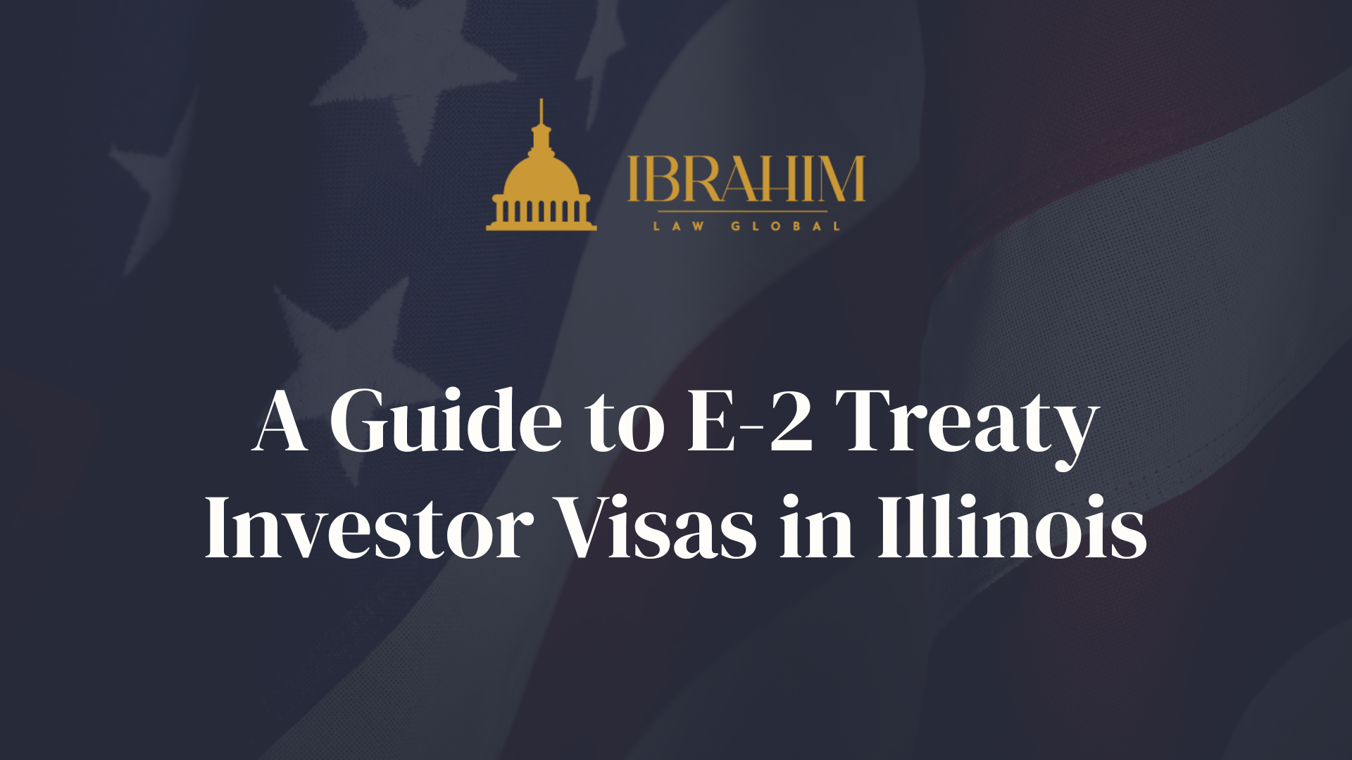 A Guide to E-2 Treaty Investor Visa in Illinois
